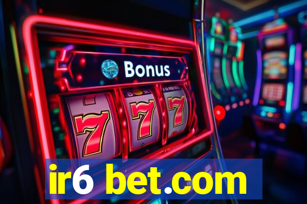 ir6 bet.com